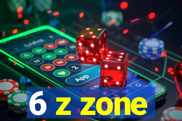 6 z zone